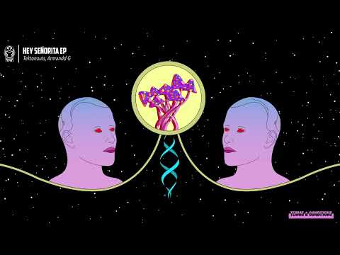 Tektonauts, Armandd G - Hey Señorita