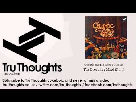 Quantic and his Combo Bárbaro - The Dreaming Mind - Pt. 1