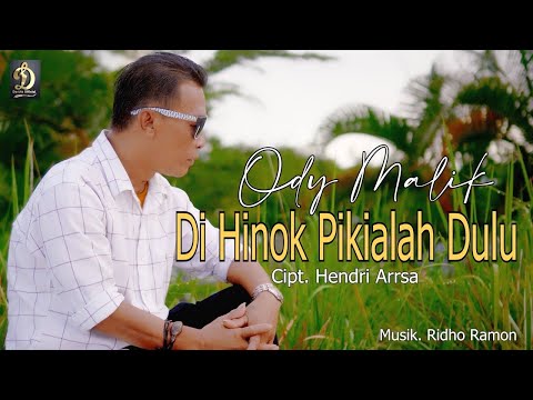 Ody Malik - Di Hinok Pikia Lah Dulu | Official Musik Video | Lagu Minang Terbaru 2022