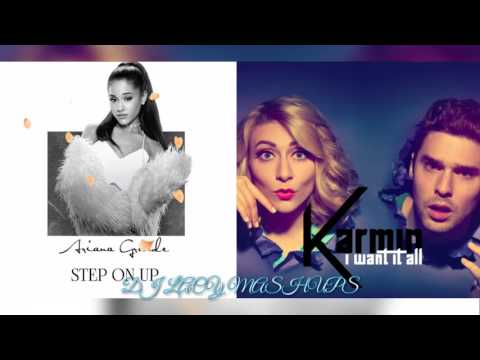 Ariana Grande x Karmin ~ St3p 0n Up x I Want It All ~ I Want To Step Up Mashup
