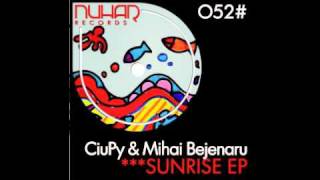 CiuPi & Mihai Bejenaru - Sunrise  EP [NUHAR RECORDS]