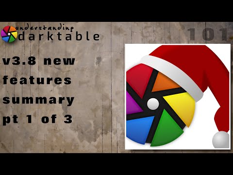 darktable ep 101 - 3.8 new features summary (pt 1 of 3)