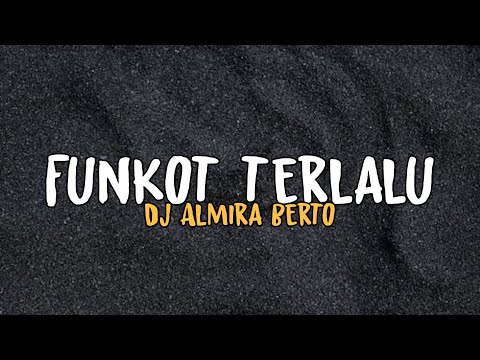 Funkot terlalu - Dj Almira Berto
