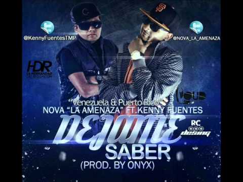 Nova Ft Kenny Fuentes -- Dejame Saber (Prod By Onyx)