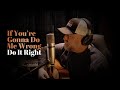 If You Re Gonna Do Me Wrong Do It Right Steven Wood