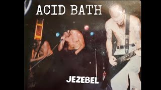 Acid Bath - Jezebel (Live 95’)