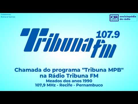Chamada do programa "Tribuna MPB" (anos 1990) - Rádio Tribuna FM 107,9 MHz - Recife - PE