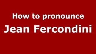 How to pronounce Jean Fercondini