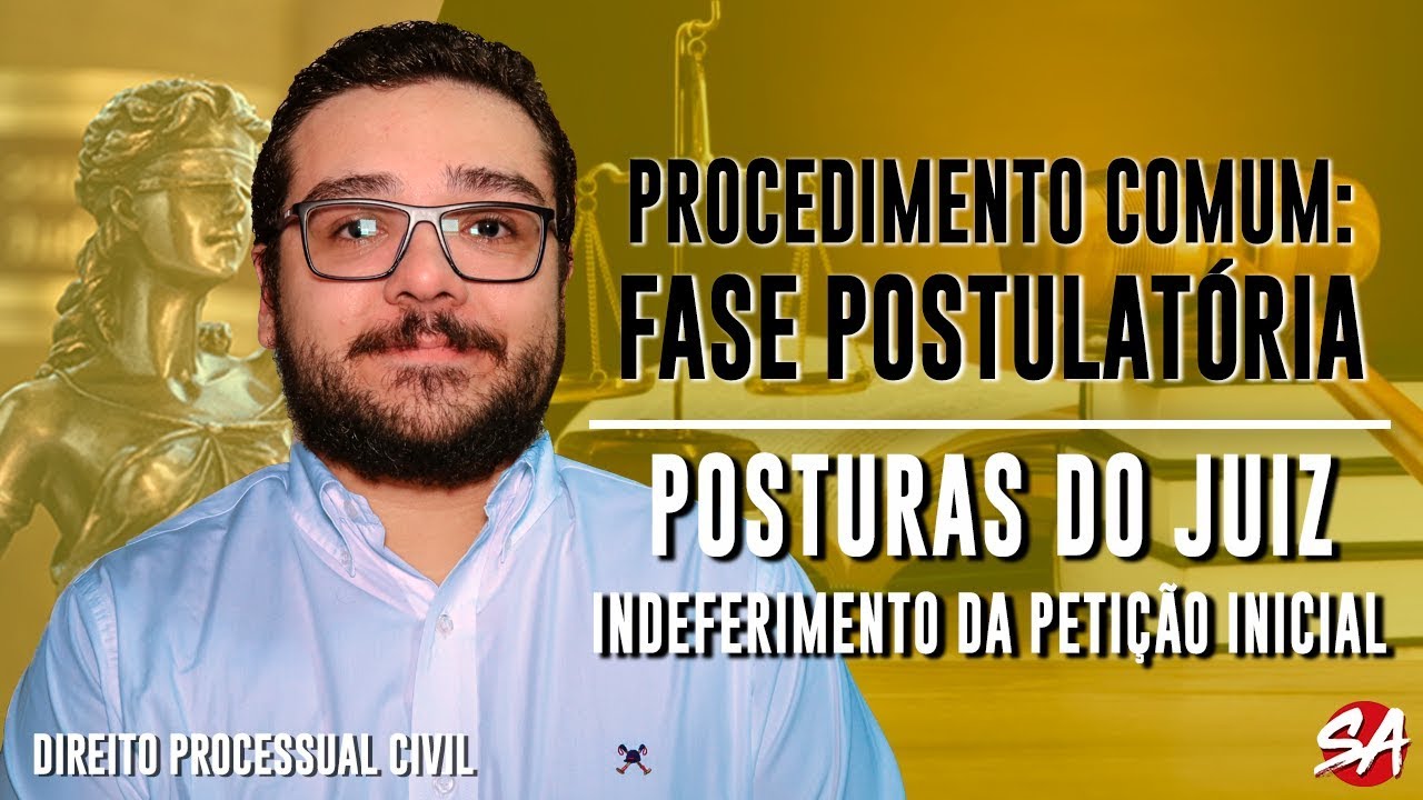 POSTURAS DO JUIZ: INDEFERIMENTO DA PETIÇÃO INICIAL | PROCEDIMENTO COMUM: FASE POSTULATÓRIA - AULA 9