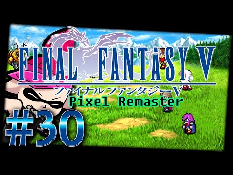 Wenn Welten kollidieren [Let's Play] Final Fantasy V Pixel Remaster [Part 30]
