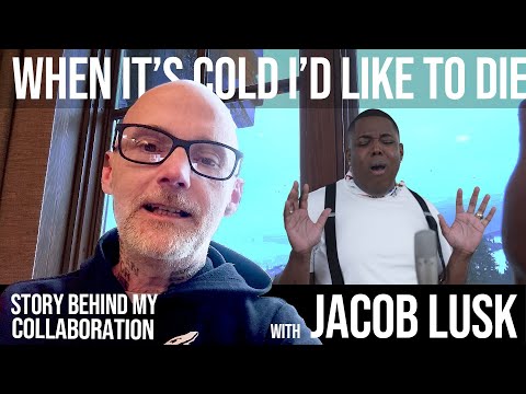 The Story Behind ‘When It’s Cold I’d Like To Die’ ft. Jacob Lusk
