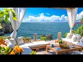 Elegant Bossa Nova Jazz Music Ocean Wave Sounds At Seaside Cafe Ambience For Relax Stress Relief