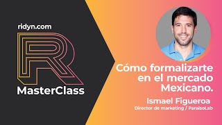 RIDYN MasterClass: Pasos para formalizar tu negocio en el mercado mexicano