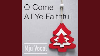 O Come All Ye Faithful Music Video