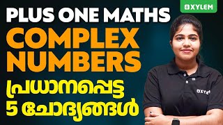 Plus One Maths - Complex Numbers - പ്രധാനപ്പെട്ട 5 ചോദ്യങ്ങൾ | Xylem Plus One
