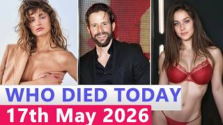 13 Famous Actors Who died Today 17th May 2026