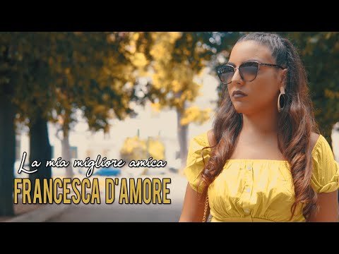 Francesca D'Amore - La Mia Migliore Amica (Video Ufficiale 2019)