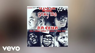 Young DrA -  Da Club   (AUDIO) ft. Derez Deshon, Twista, King Fatz