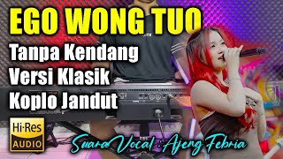 Download lagu Ego Wong Tuo Tanpa Kendang Voc Ajeng Febria mp3