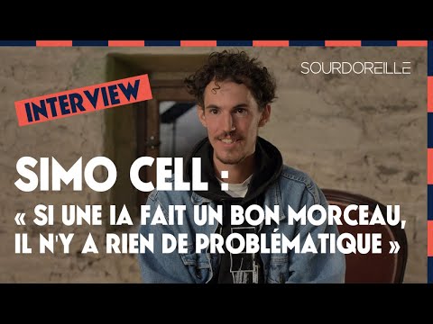Simo Cell : « Si une IA fait un super morceau, il n'y a rien de problématique » (Sarcus 2021)