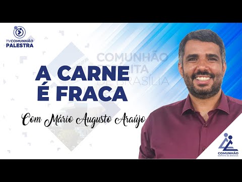 A CARNE É FRACA - Mário Augusto Araújo (PALESTRA ESPÍRITA)