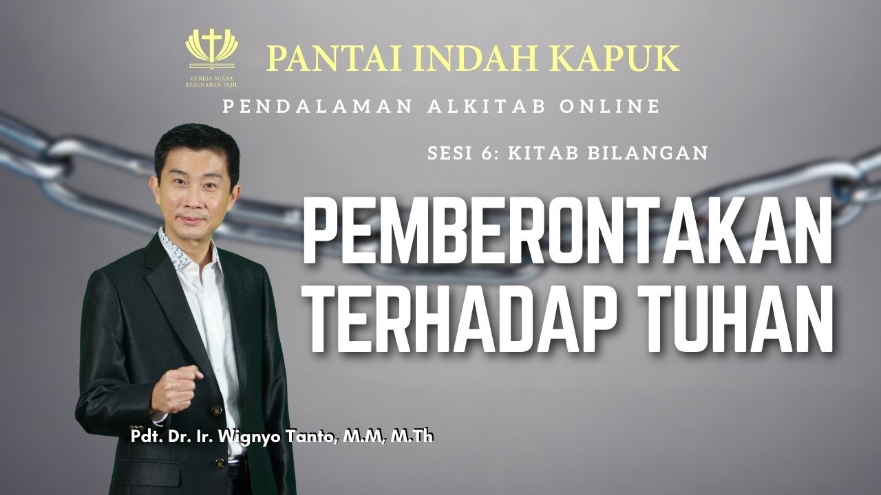 Kitab Bilangan (Sesi 6) – Pemberontakan terhadap TUHAN – Pdt. Dr. Ir. Wignyo Tanto, M.M, M.Th