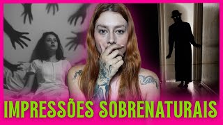 IMPRESSÕES DO PASSADO QUE PERSISTEM EM ATERRORIZAR O PRESENTE-RELATOS SOBRENATURAIS! 