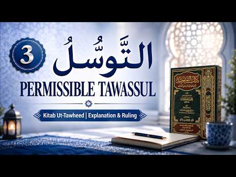 The Correct Way to Make Tawassul — Kitab At-Tawheed