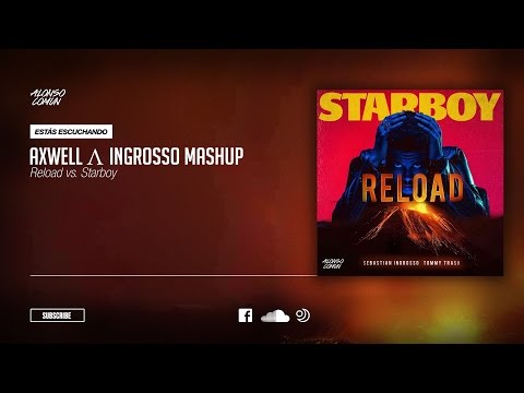 Ingrosso & Trash ft. The Weeknd - Reload vs. Starboy (Axwell Λ Ingrosso Mashup)