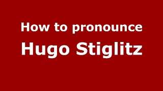 How to pronounce Hugo Stiglitz