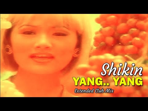 SHIKIN - YANG..  YANG (Extended Club Mix) MTV.