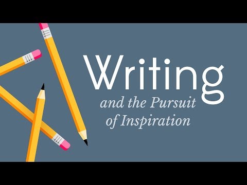 Writing and the Pursuit of Inspiration