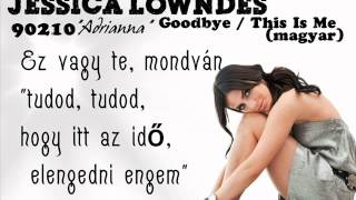 Jessica Lowndes-This is me/Goodbye [Adrianna-90210] (magyar)