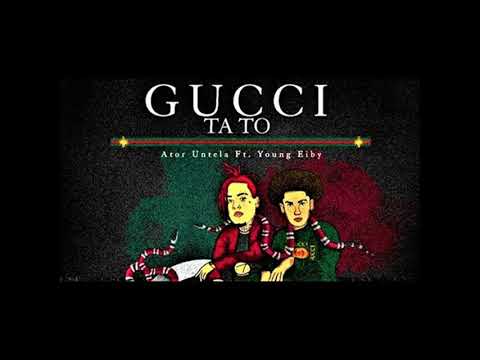 Ator untela ft Young Eiby - Gucci Ta To * ( Audio Oficial )
