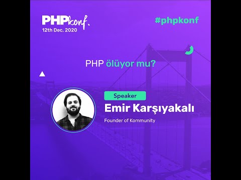 PHPKonf 2020 - Emir Karşıyakalı: PHP ölüyor mu?