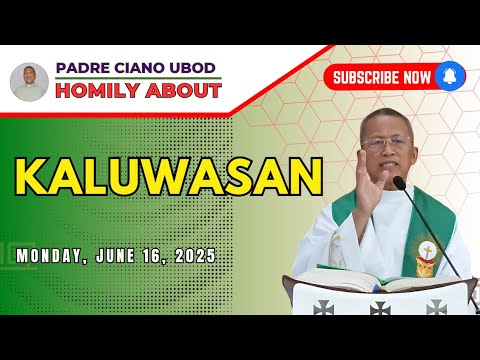 Fr. Ciano Homily about KALUWASAN - 6/16/2025