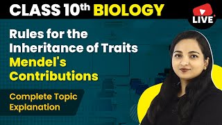 Rules for the Inheritance of Traits - Mendel's Contributions | Class 10 Biology Ch 9 (Live) 2022-23