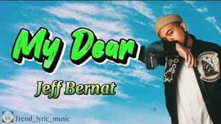 My Dear - Jeff Bernat | Lirik Terjemahan