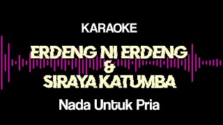 Download lagu Erdeng ni erdeng dan siraya katumba karaoke | Nada pria C = Do | Erdeng ni erdeng dan Siraya katumba mp3
