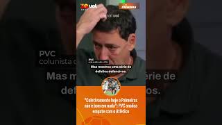 "COLETIVAMENTE HOJE O PALMEIRAS NÃO É BOM EM NADA"; PVC ANALISA EMPATE COM O ATLÉTICO