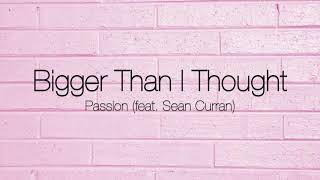 Victoria Baldwin - Bigger Than I Thought | Passion (feat. Sean Curran) Cover