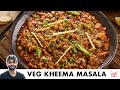Veg Kheema Masala Recipe | Mix Veg Dhaba Style | वेज कीमा मसाला | Chef Sanjyot Keer