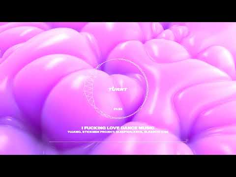 Tujamo, Stickmen Project, Sleepwalkers, Glasgow Ki$$ - I Fucking Love Dance Music