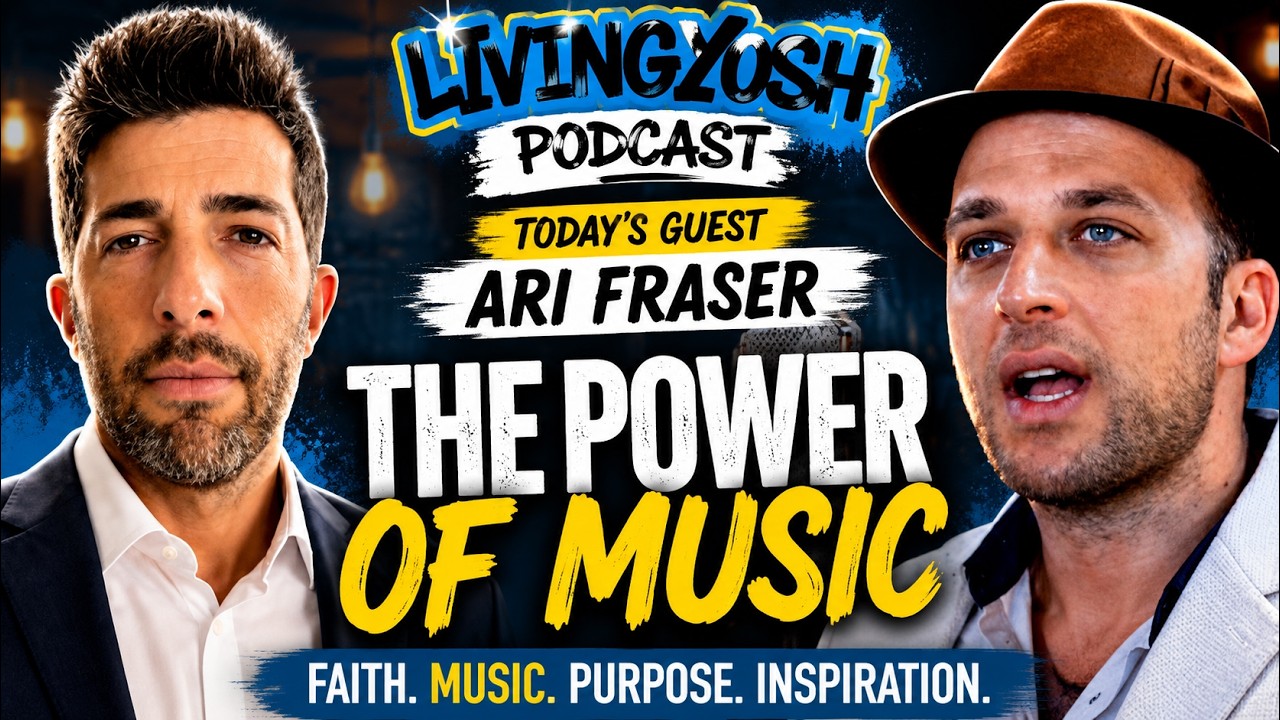 Ari Fraser on Faith, Music, Family & Finding Purpose | LivingYosh Podcast