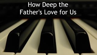 How Deep the Father&#39;s Love for Us - piano instrumental cover with lyrics