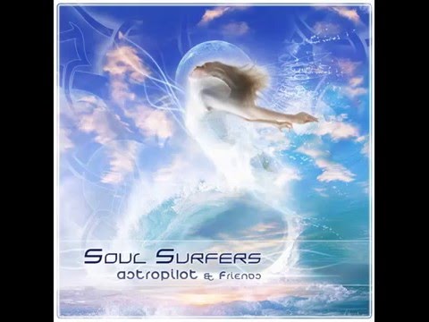 AstroPilot & Friends - Soul Surfers 2016