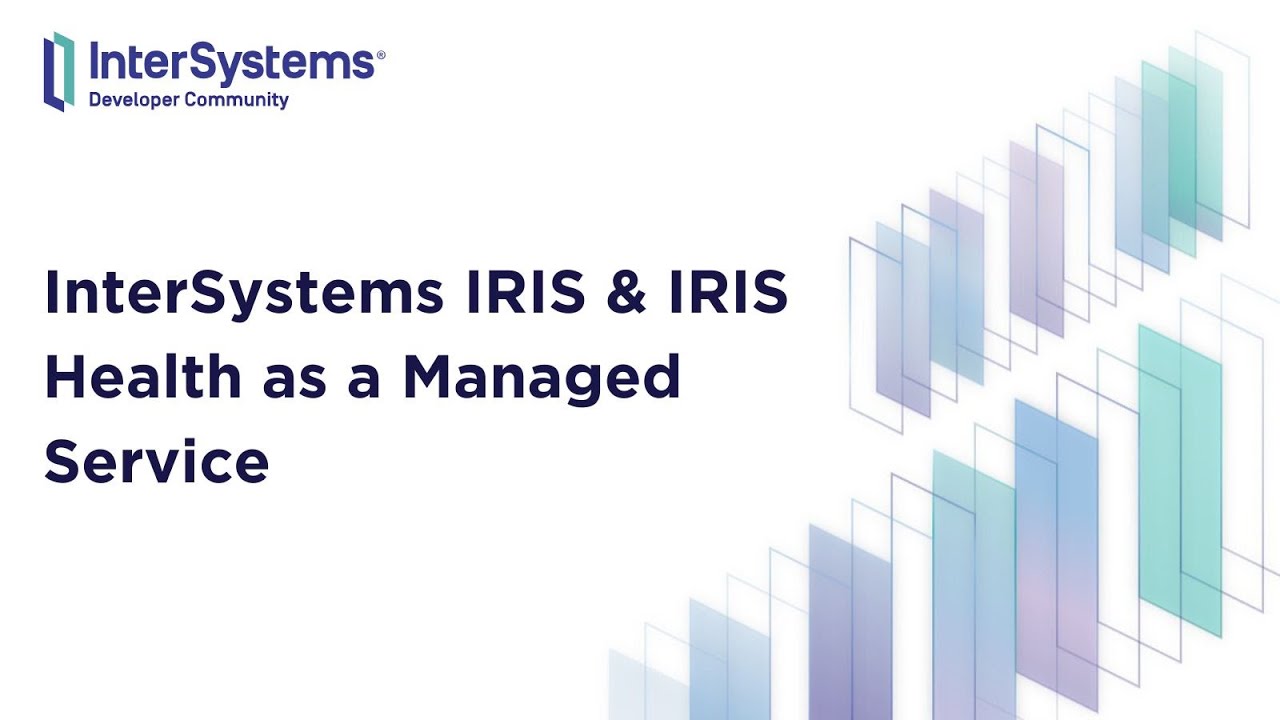 InterSystems IRIS & IRIS Health as a Managed Service