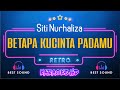 Betapa Ku Cinta Padamu - Siti Nurhaliza (Karaoke)