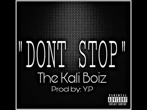 THE KALI BOIZ PRESENT -  " Dont Stop " Produced By Unseen Asylum