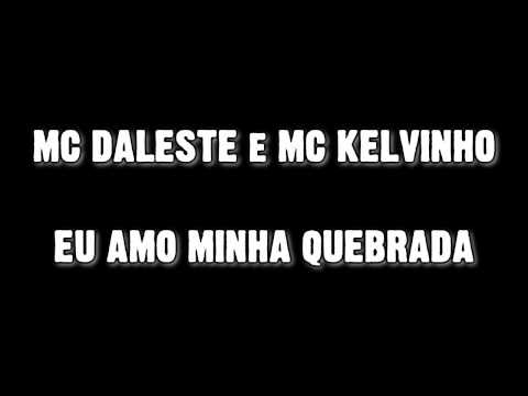 MC DALESTE E MC KELVINHO  - EU AMO MINHA QUEBRADA  | MUSICA NOVA |  2011